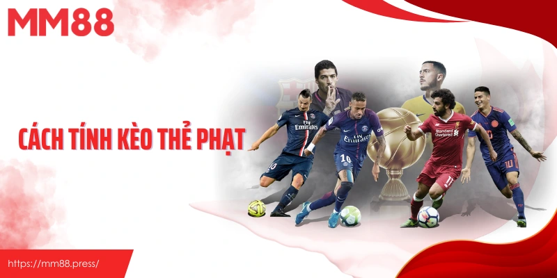 Cách Tính Kèo Thẻ Phạt - Bí Quyết Phân Tích Chuẩn Từ MM88