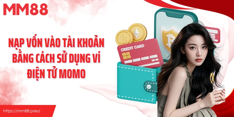Nạp vốn vào tài khoản bằng cách sử dụng ví điện tử Momo